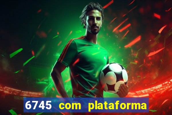 6745 com plataforma de jogos